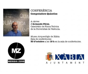 Cartel de la conferencia 'Computadors Quàntics' a cargo del catedrático Armando Pérez, organizada en Xàbia por Meridià Zero.