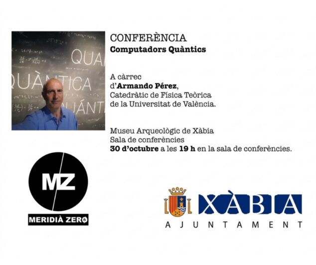 Imagen: Cartel de la conferencia 'Computadors Quàntics' a cargo del catedrático Armando Pérez, organizada en Xàbia por Meridià Zero.